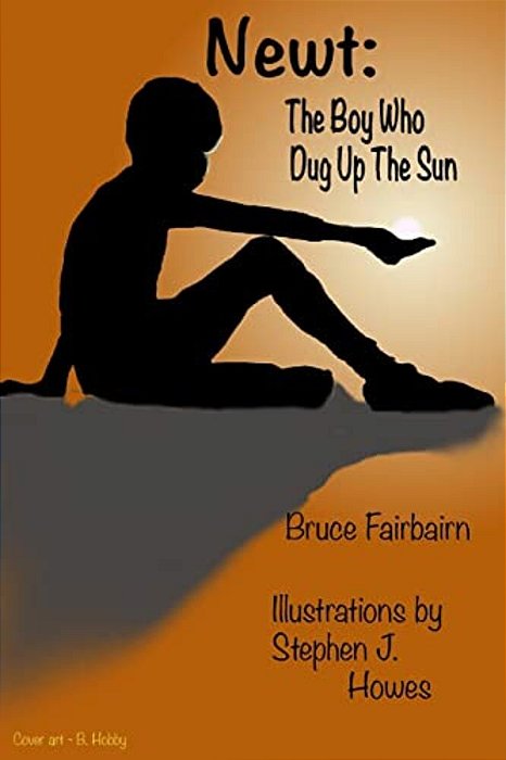 Newt: The Boy Who Dug Up The Sun-..