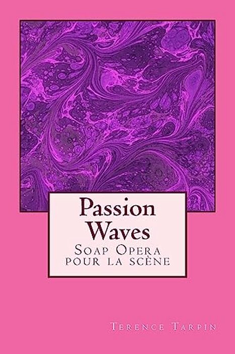 Passion Waves: Soap Opera Pour La Scène-..