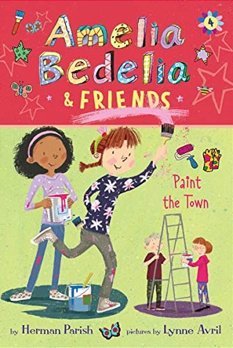 Amelia Bedelia & Friends #4: Amelia Bedelia & Friends Paint The Town-..