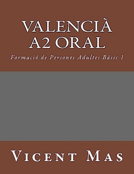 Valencià A2 Oral: Formació De Persones Adultes Bàsic 1-..
