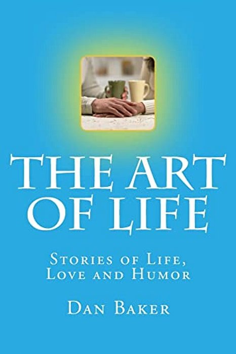 The Art Of Life: Stories Of Life, Love And Humor-..