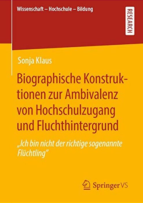 Biographische Konstruktionen Zur Ambivalenz Von Hochschulzugang Und Fluchthintergrund: Ich Bin Nicht Der Richtige Sogenannte Flüchtling-..