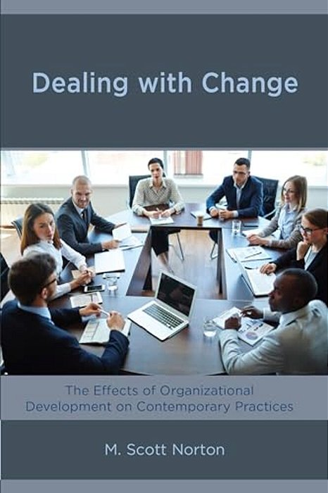 Dealing With Change: The Effects Of Organizational Development On Contemporary Practices-..