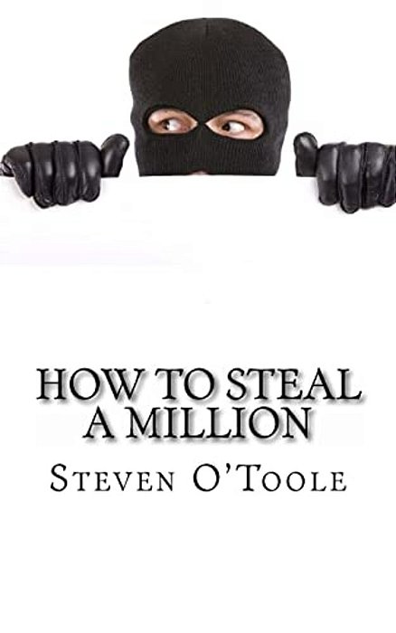 How To Steal A Million: The True Stories Behind The Greatest Art Heists Of All Time-..