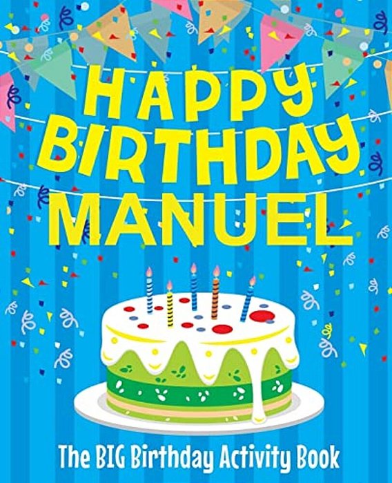 Happy Birthday Manuel - The Big Birthday Activity Book: Personalized Children's Activity Book-..