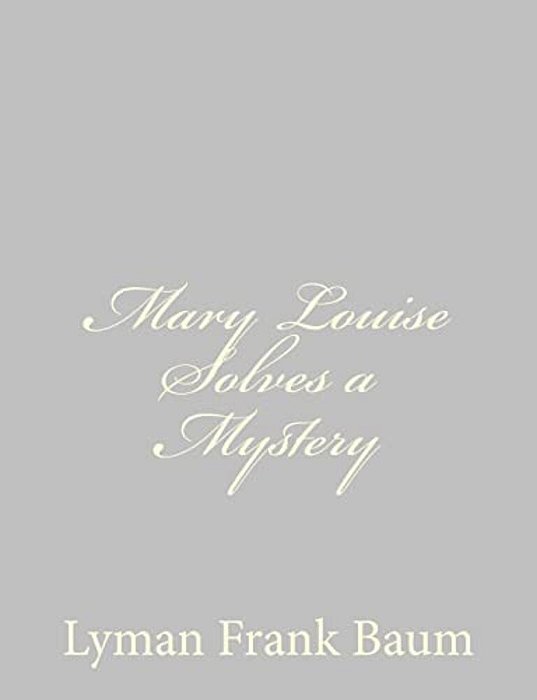 Mary Louise Solves A Mystery-..