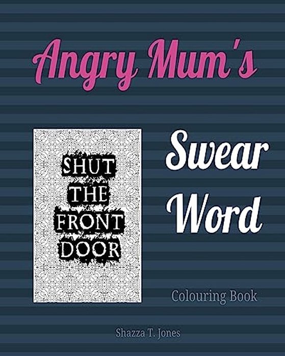 Mum's Swear Word Colouring Book: Swear Like A Mum-..