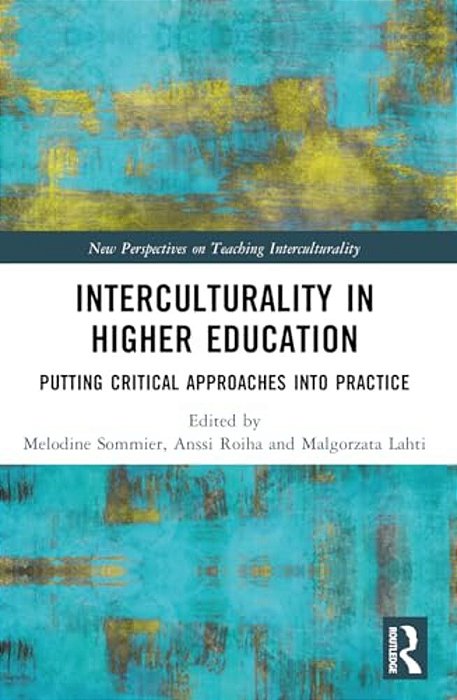 Interculturality In Higher Education: Putting Critical Approaches Into Practice-..