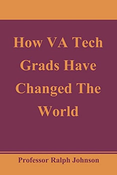 How Va Tech Grads Have Changed The World-..