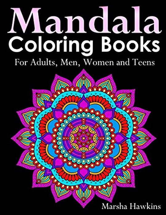 Mandala Coloring Books For Adults, Men, Women And Teens,: The Ultimate Anti-Stress Mandala Patterns, Flowers, Paisley, Doodles And Intricate Designs F-..