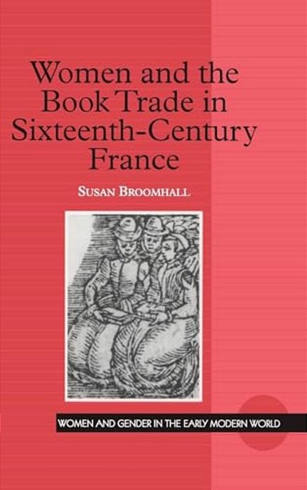 Women And The Book Trade In Sixteenth-Century France-..
