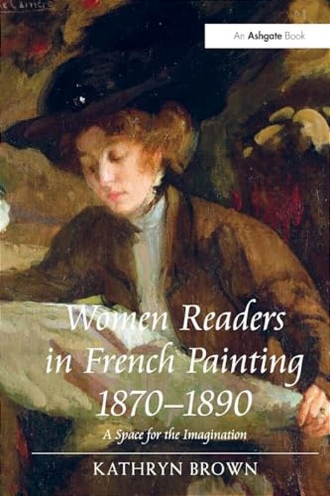Women Readers In French Painting 1870-1890: A Space For The Imagination-..
