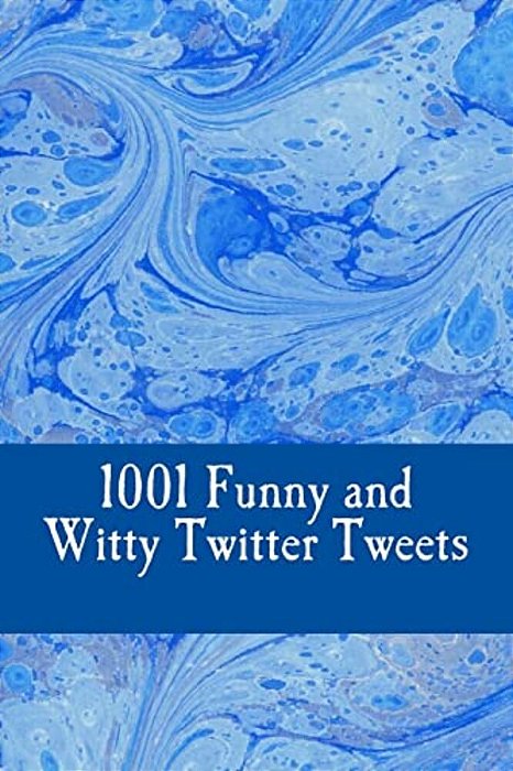 1001 Funny And Witty Twitter Tweets-..