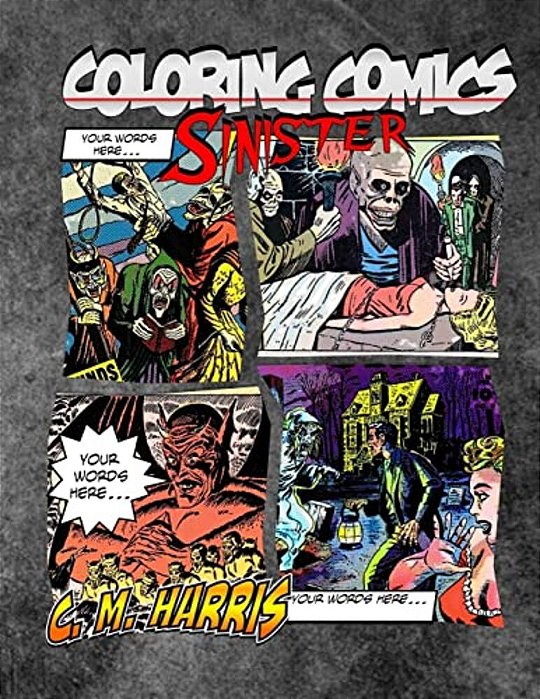 Coloring Comics - Sinister: Volume Three! The Sinister Coloring Comic Adventure You Now Want!-..