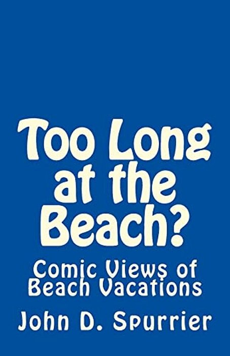 Too Long At The Beach?: Comic Views Of Beach Vacations-..