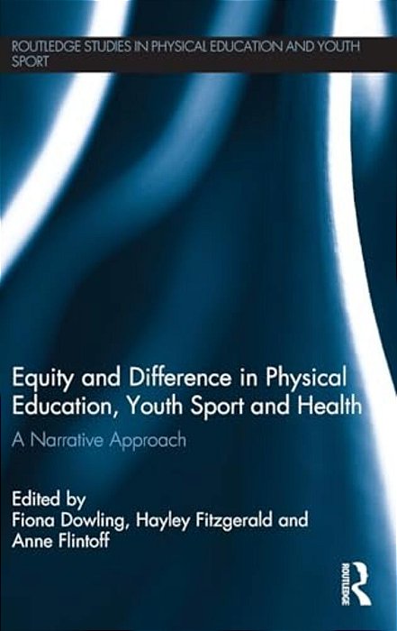 Equity And Difference In Physical Education, Youth Sport And Health: A Narrative Approach-..