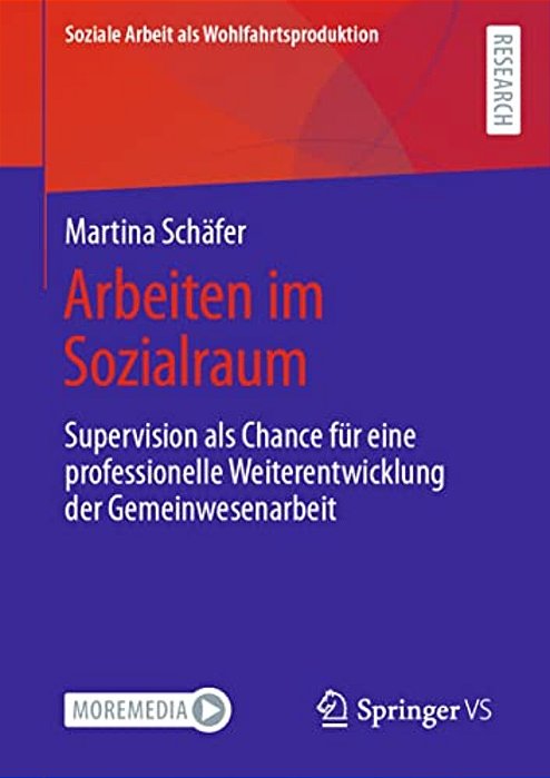 Arbeiten Im Sozialraum: Supervision Als Chance Für Eine Professionelle Weiterentwicklung Der Gemeinwesenarbeit-..