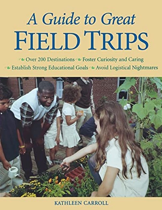 A Guide To Great Field Trips-..