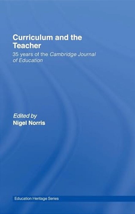 Curriculum And The Teacher: 35 Years Of The Cambridge Journal Of Education-..