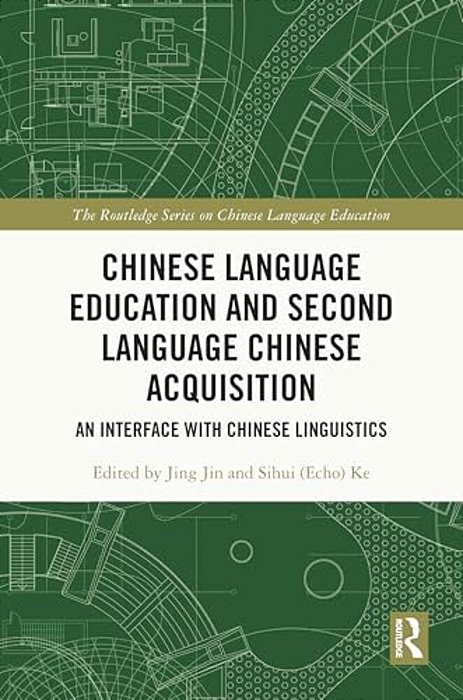Chinese Language Education And Second Language Chinese Acquisition: An Interface With Chinese Linguistics-..