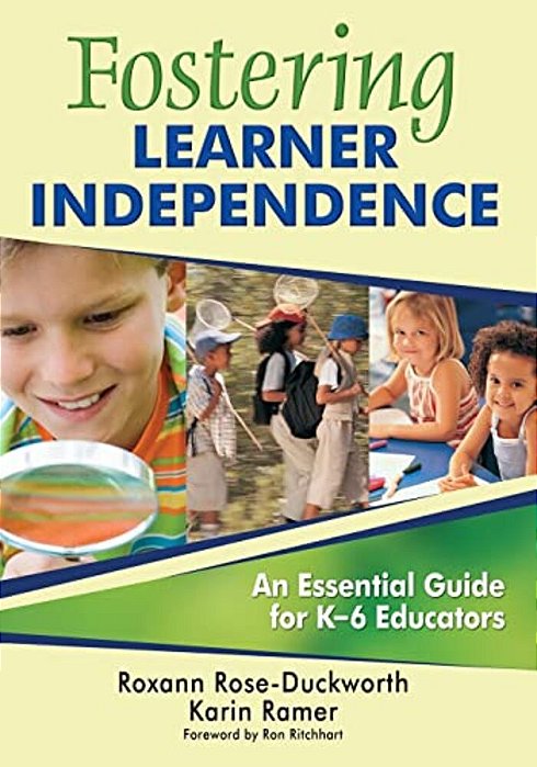 Fostering Learner Independence: A Guide For K-6 Educators-..