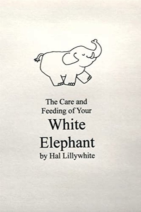 Care And Feeding Of Your White Elephant-..