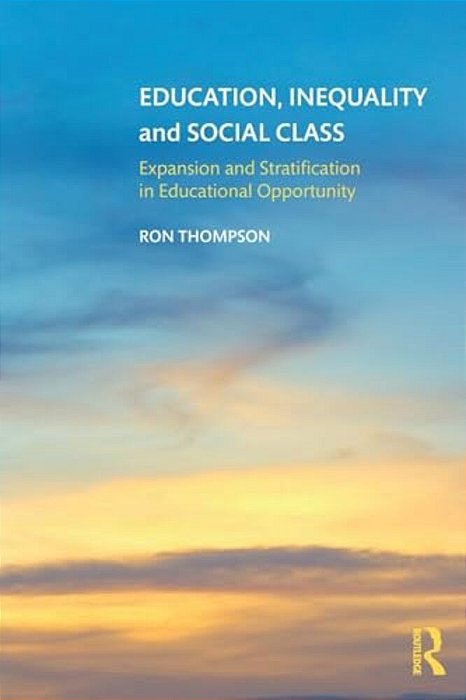 Education, Inequality And Social Class: Expansion And Stratification In Educational Opportunity-..