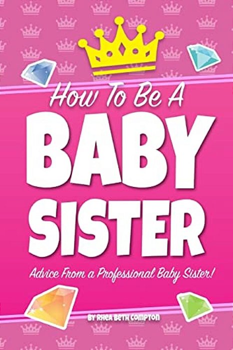 How To Be A Baby Sister-..