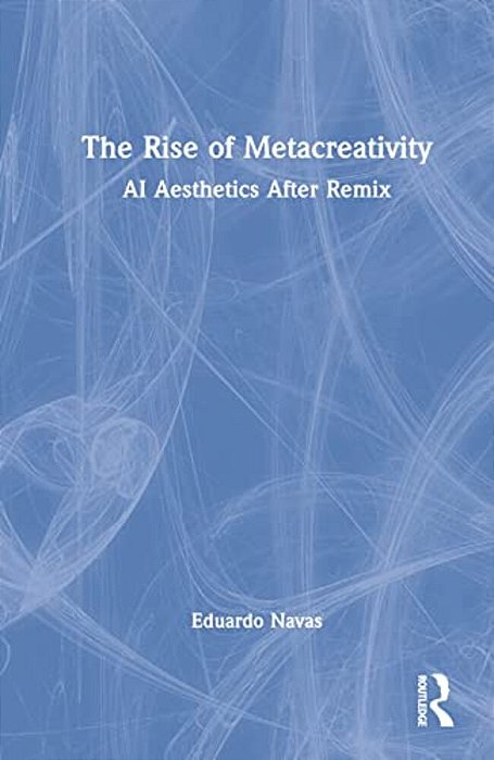 The Rise Of Metacreativity: Ai Aesthetics After Remix-..