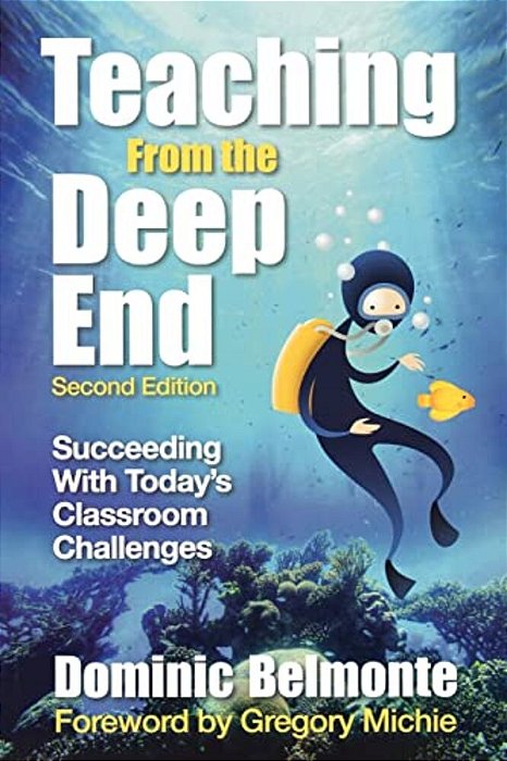 Teaching From The Deep End: Succeeding With Today's Classroom Challenges-..