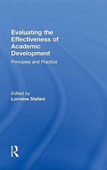 Evaluating The Effectiveness Of Academic Development: Principles And Practice-..