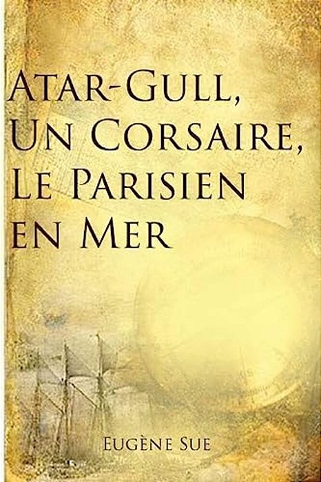 Atar-Gull, Un Corsaire, Le Parisien En Mer-..