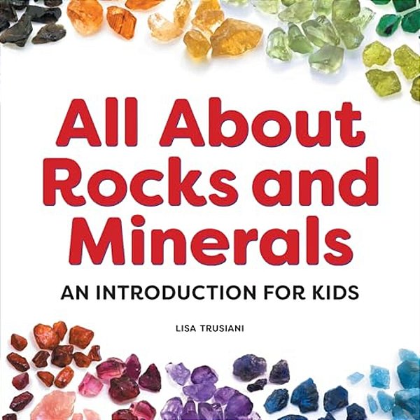 All About Rocks And Minerals: An Introduction For Kids-..