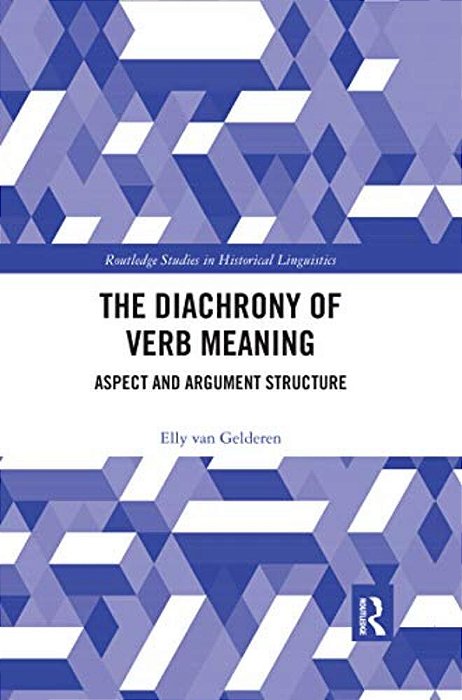 The Diachrony Of Verb Meaning: Aspect And Argument Structure-..