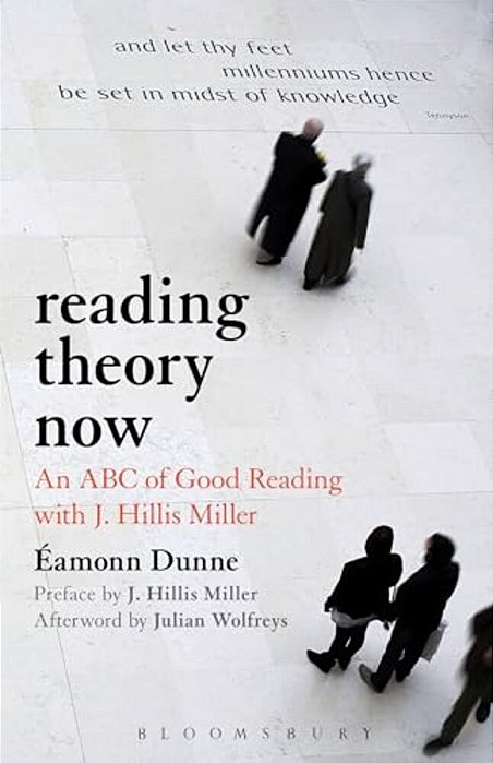 Reading Theory Now: An Abc Of Good Reading With J. Hillis Miller-..
