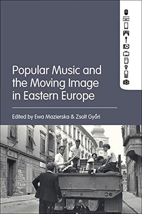 Popular Music And The Moving Image In Eastern Europe-..