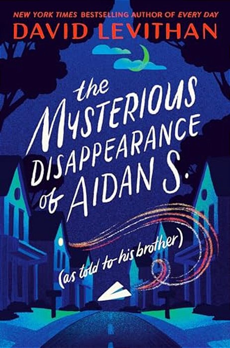 The Mysterious Disappearance Of Aidan S. (As Told To His Brother)-..