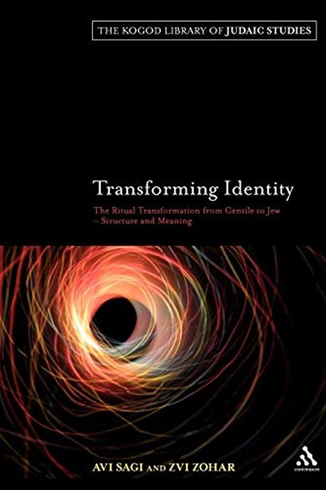 Transforming Identity: The Ritual Transition From Gentile To Jew - Structure And Meaning-..