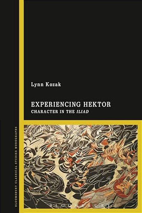 Experiencing Hektor: Character In The Iliad-..