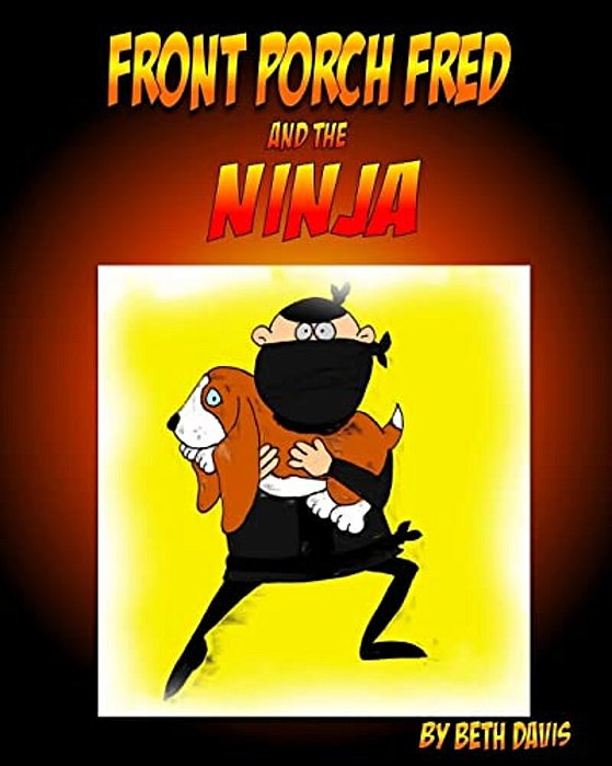 Front Porch Fred: And The Ninja-..