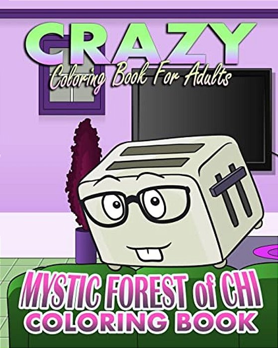 Crazy Coloring Book For Adults & Mystic Forest Of Chi (Coloring Book)-..