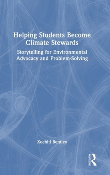 Helping Students Become Climate Stewards: Storytelling For Environmental Advocacy And Problem-Solving-..