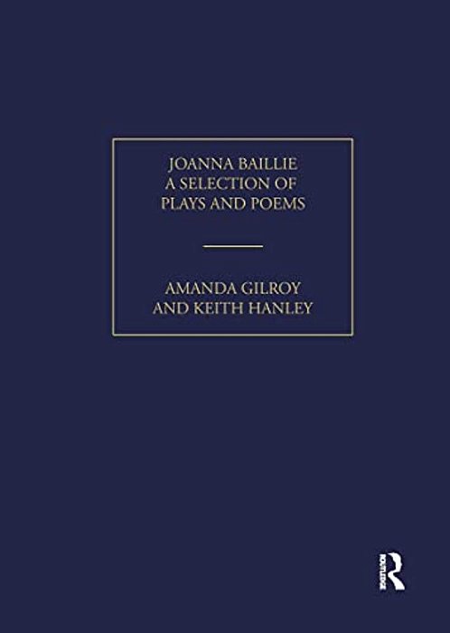 Joanna Baillie: A Selection Of Plays And Poems-..