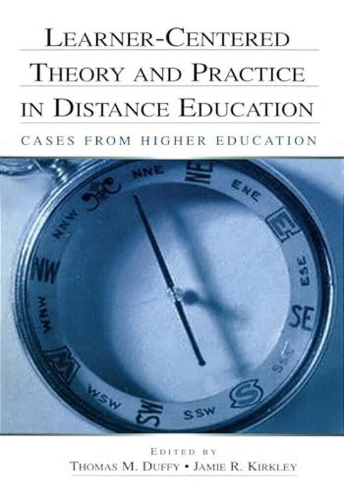 Learner-Centered Theory And Practice In Distance Education: Cases From Higher Education-..