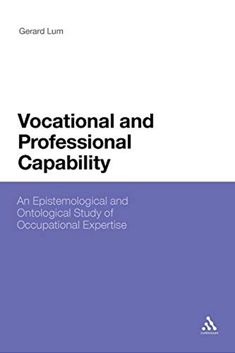 Vocational And Professional Capability: An Epistemological And Ontological Study Of Occupational Expertise-..