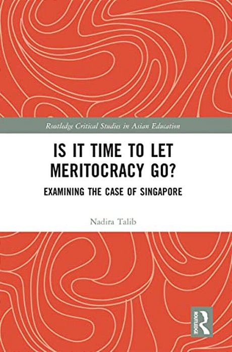 Is It Time To Let Meritocracy Go?: Examining The Case Of Singapore-..