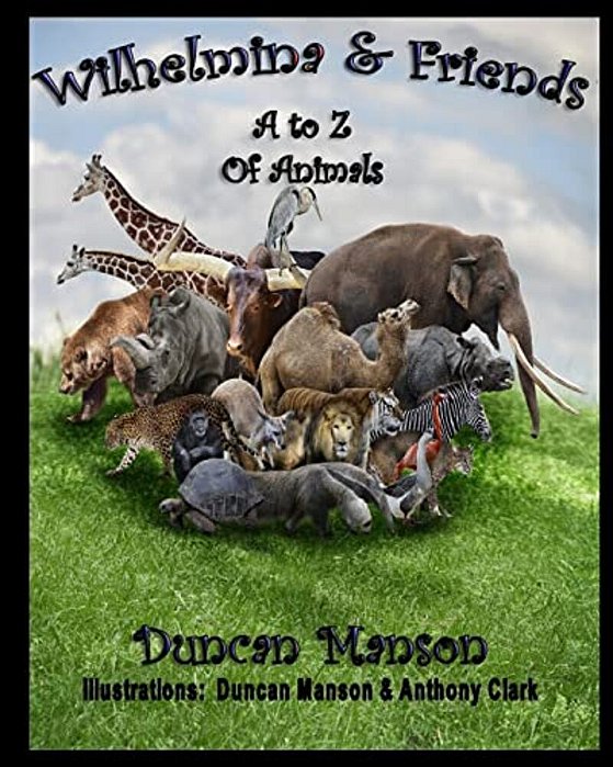 Wilhelmina & Friends: A To Z Of Animals-..