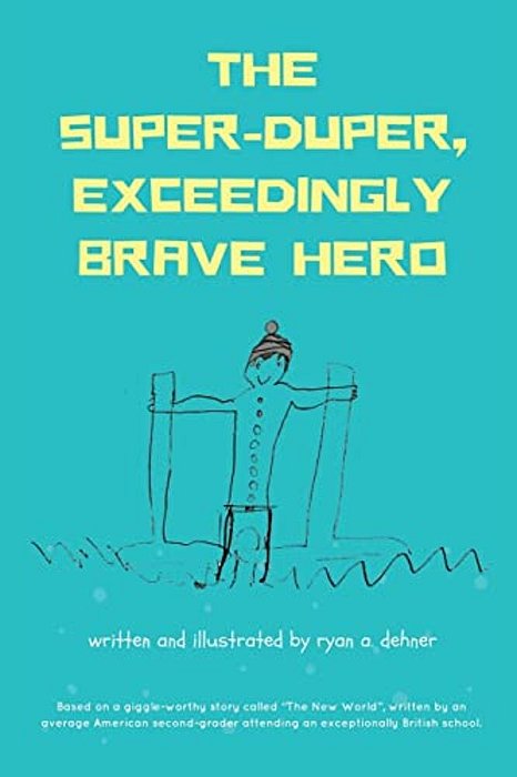 The Super-Duper, Exceedingly Brave Hero-..