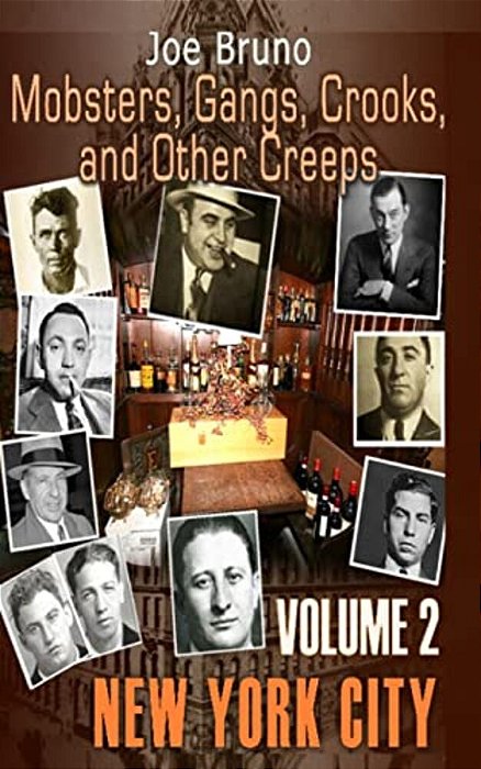 Mobsters, Gangs, Crooks And Other Creeps: Volume 2-..