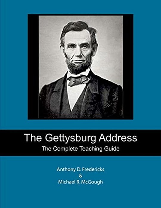 The Gettysburg Address: The Complete Teaching Guide-..